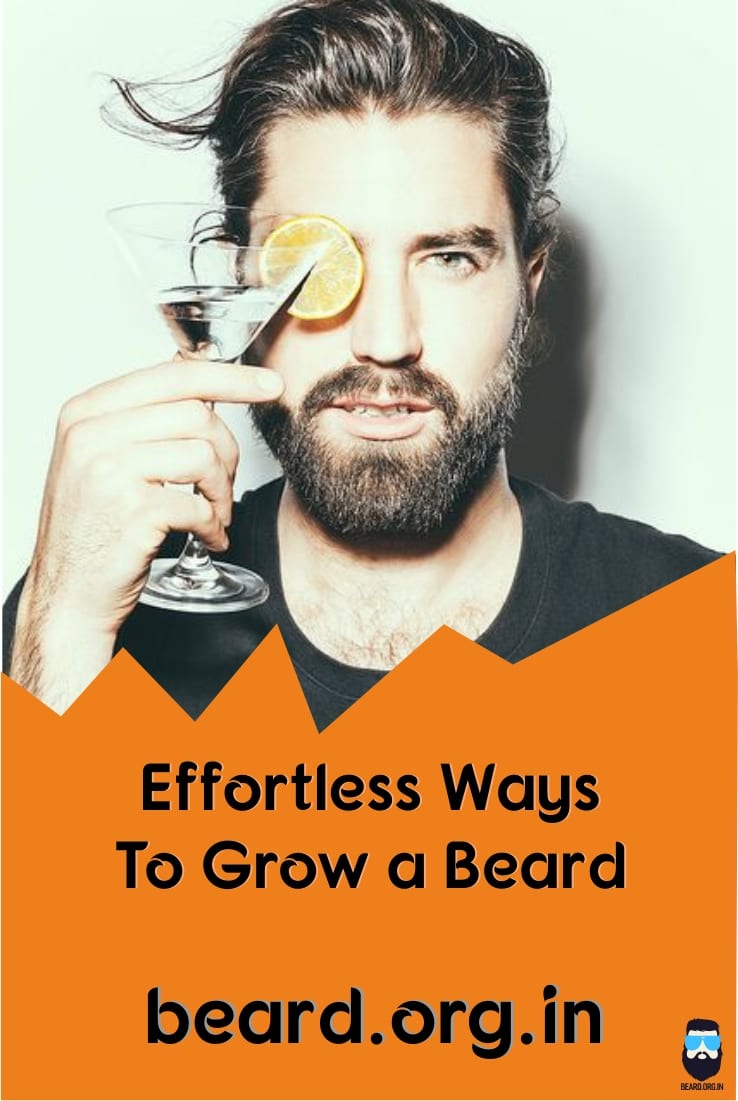 Effortless Ways To Grow A Beard | Beard.org.in