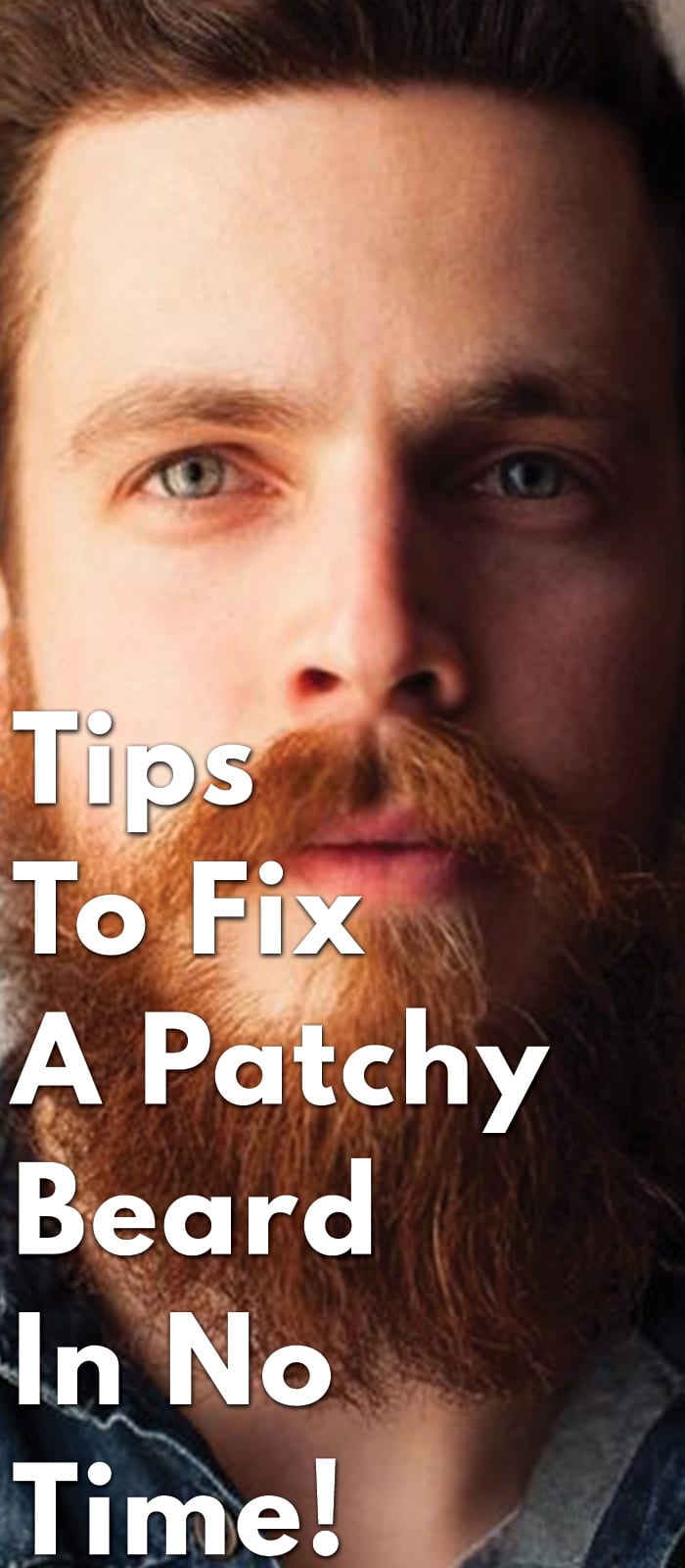 Tips To Fix A Patchy Beard In No Time! - Beard Grooming Guide